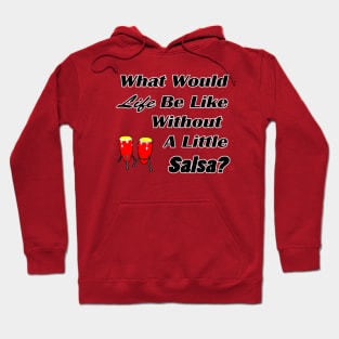 What would life be without salsa black text Hoodie